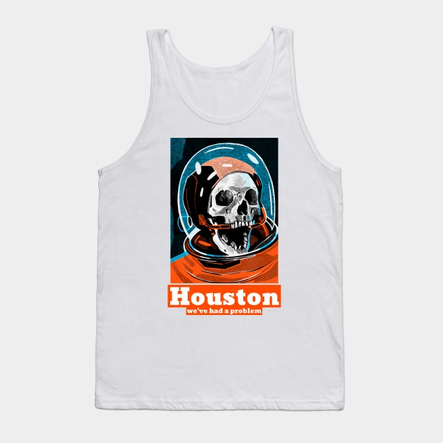 Houston! we've had a problem Tank Top by BYVIKTOR